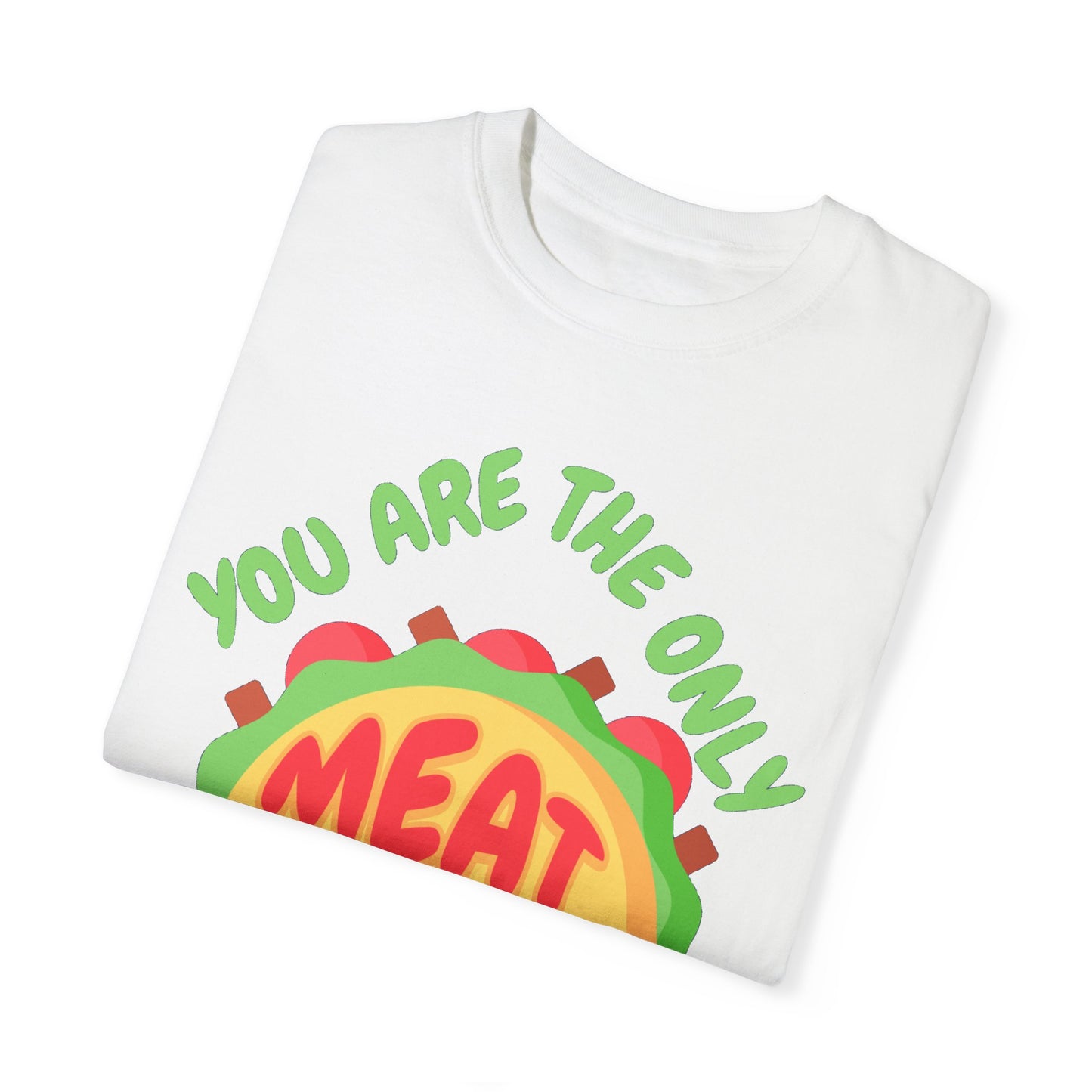 'You Are The Only Meat For My Taco' T-shirt