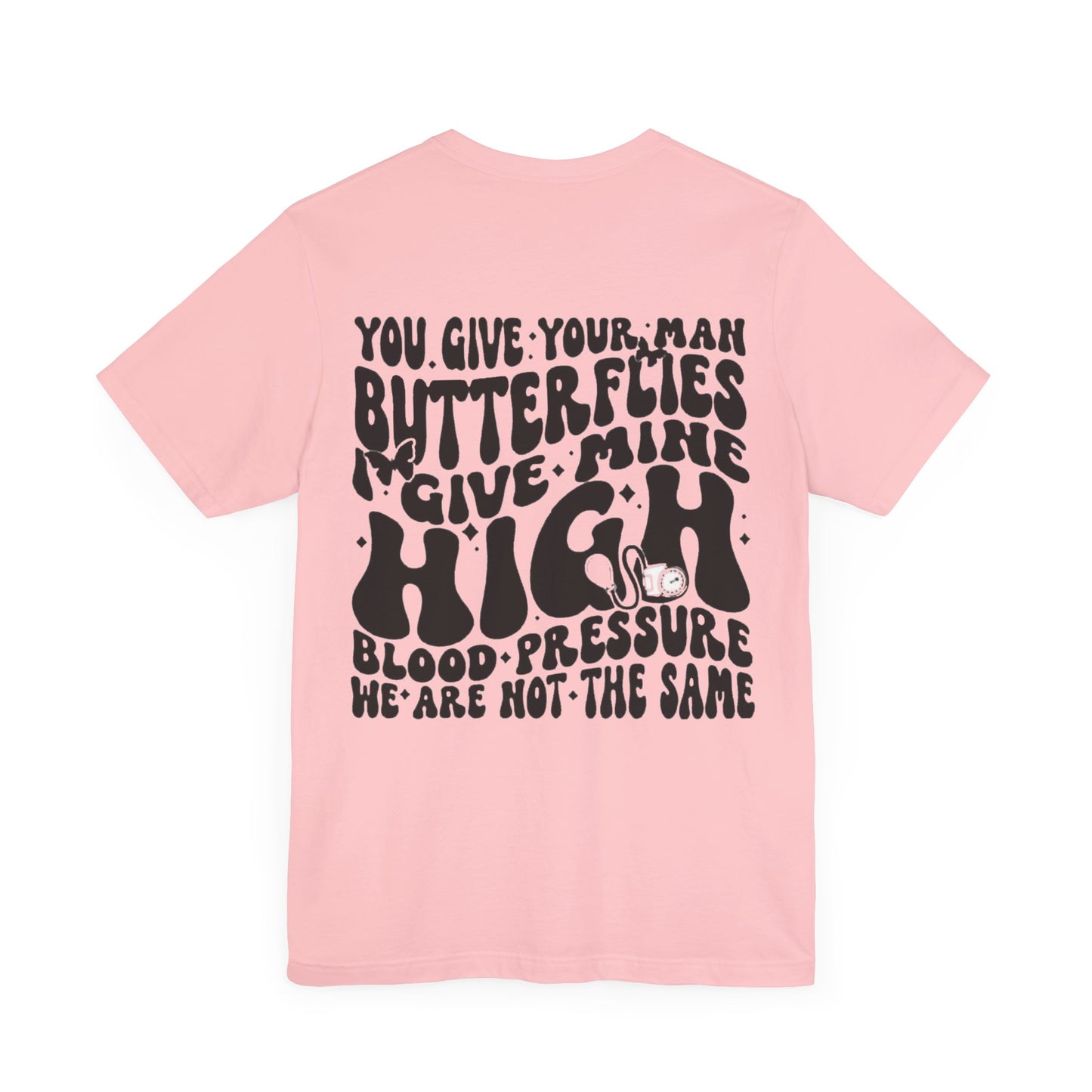 I Give Him High Blood Pressure Short Sleeve Tee