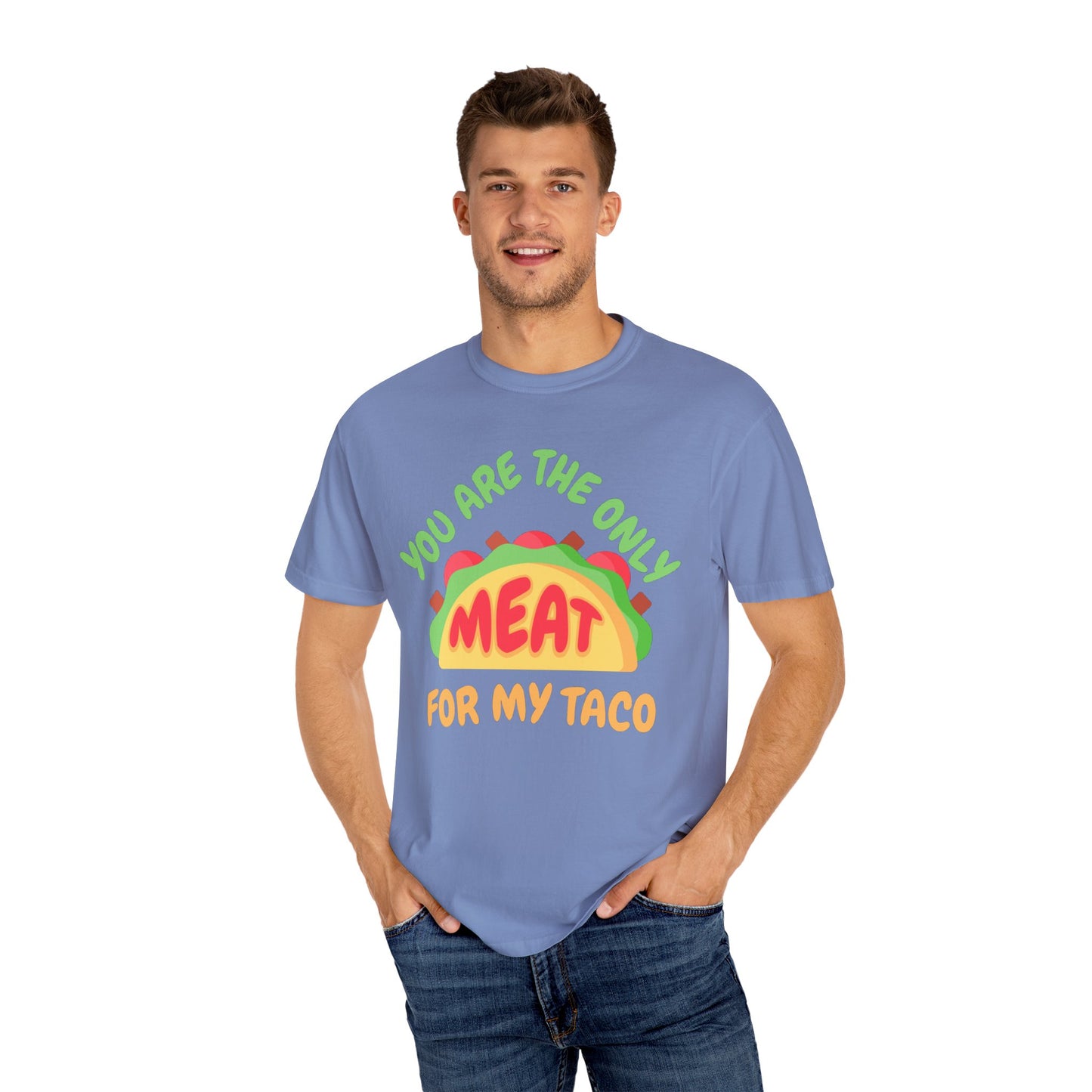 'You Are The Only Meat For My Taco' T-shirt