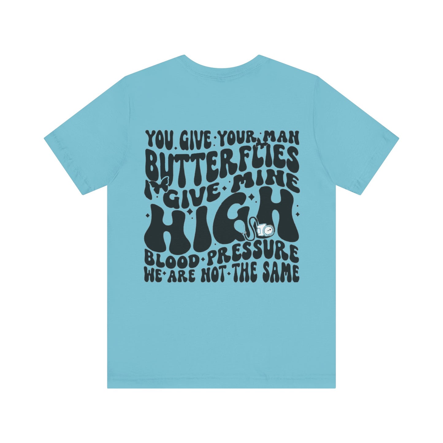 I Give Him High Blood Pressure Short Sleeve Tee