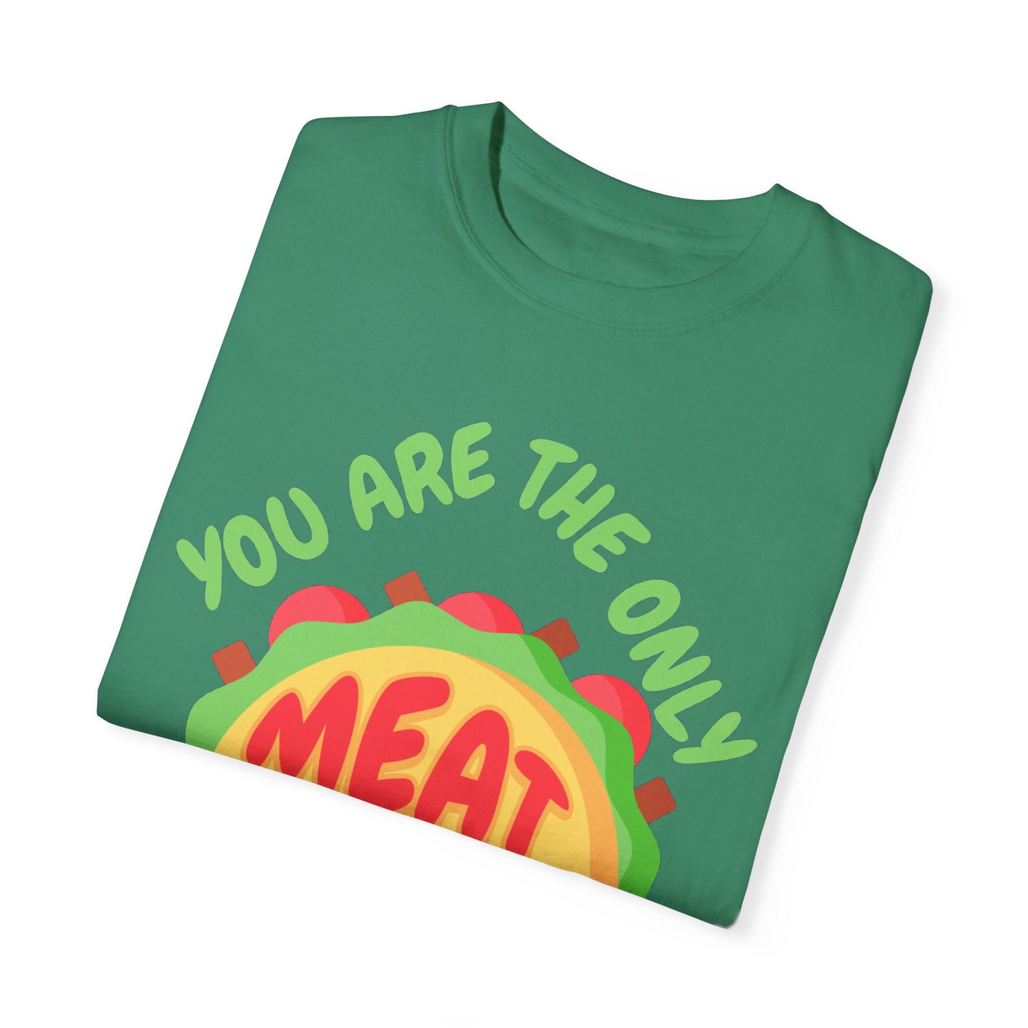 'You Are The Only Meat For My Taco' T-shirt