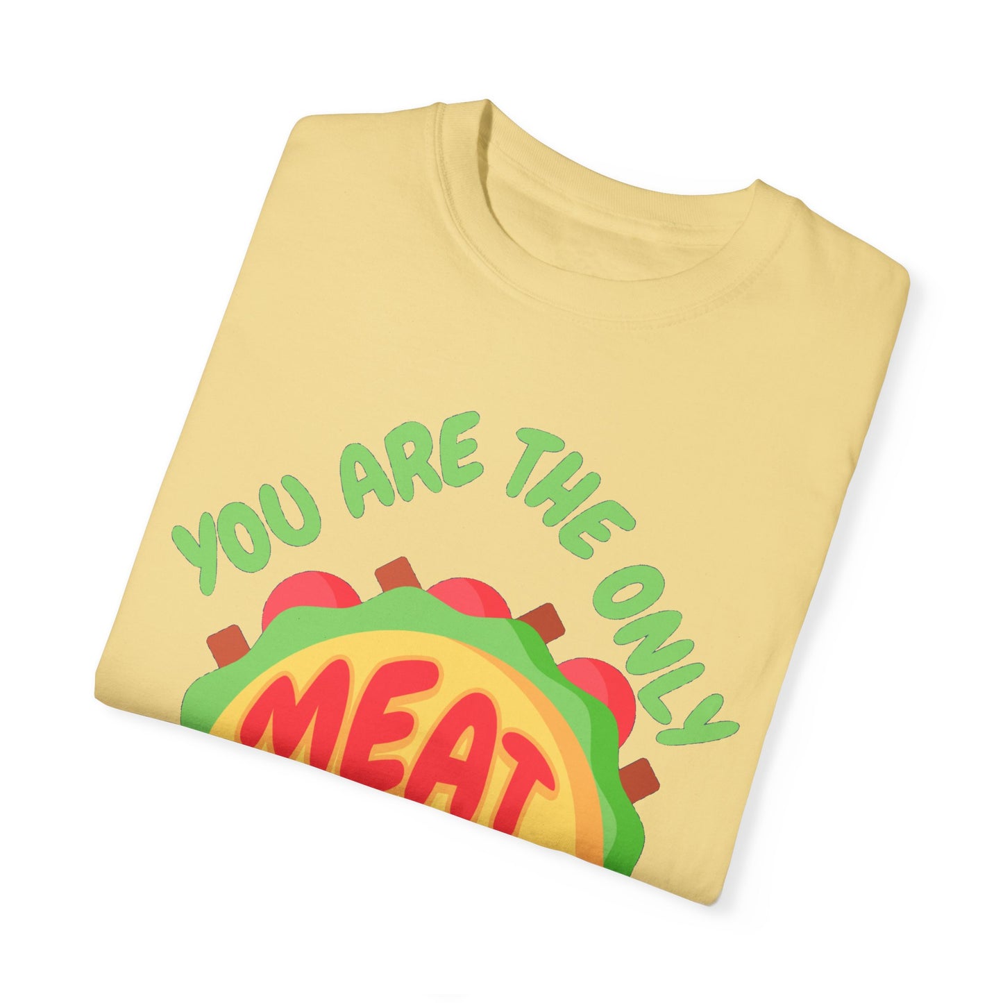 'You Are The Only Meat For My Taco' T-shirt