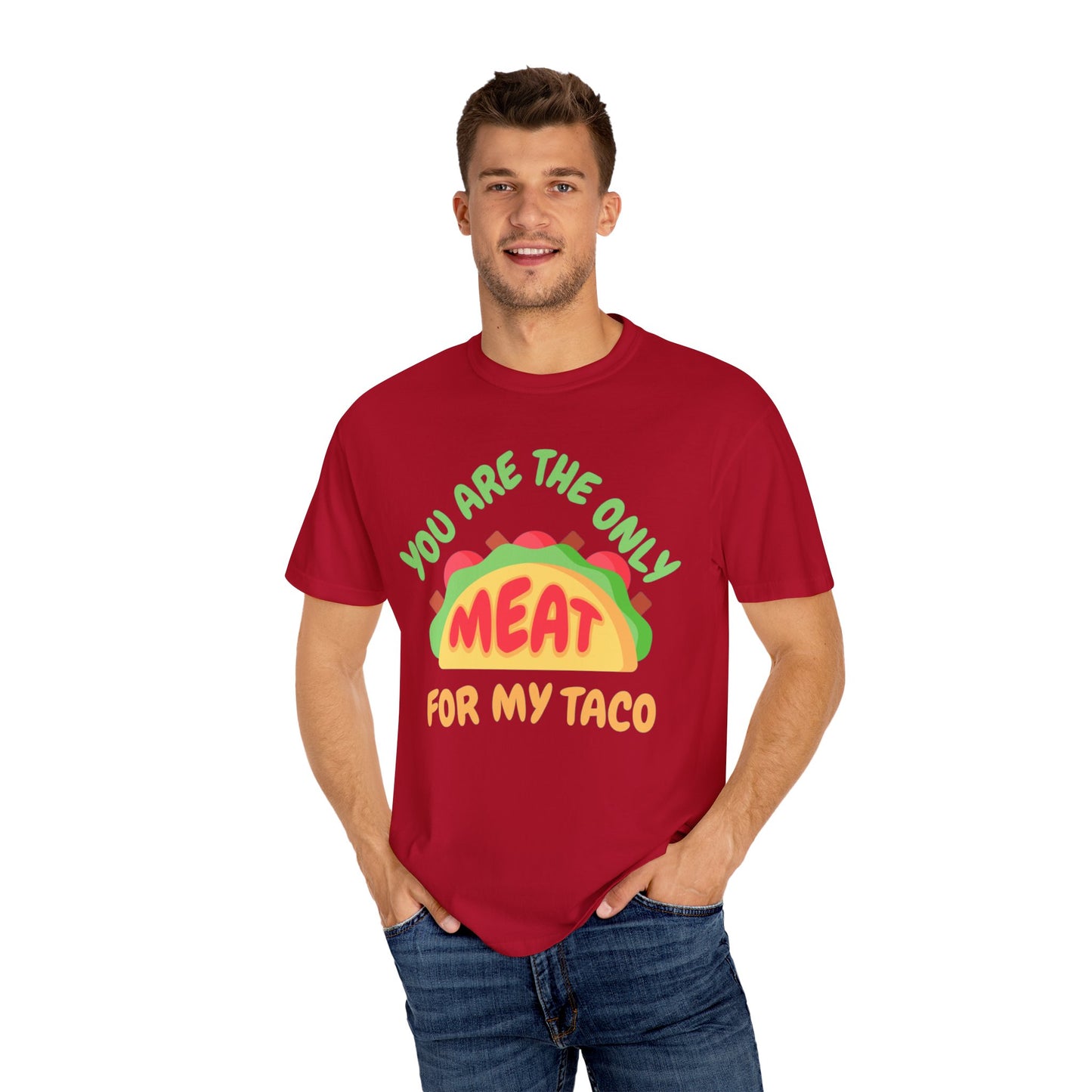 'You Are The Only Meat For My Taco' T-shirt