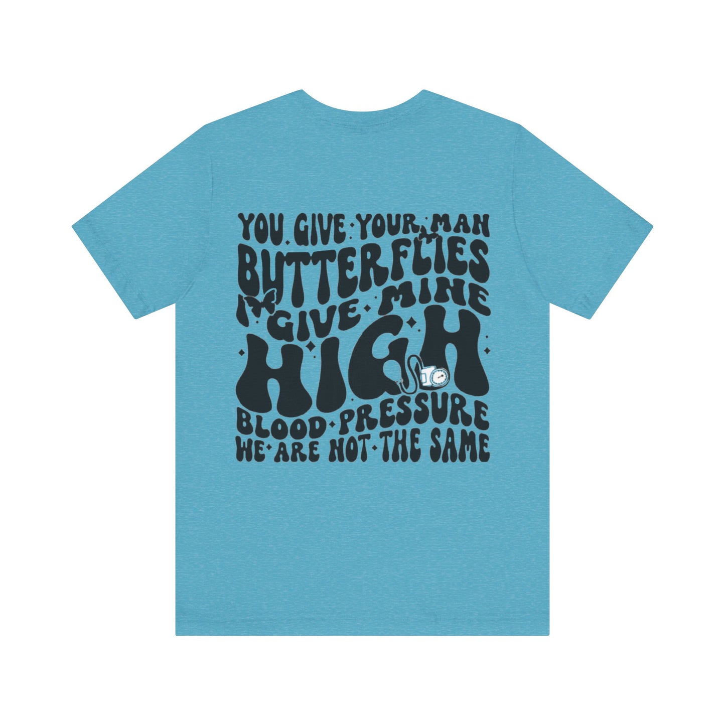 I Give Him High Blood Pressure Short Sleeve Tee