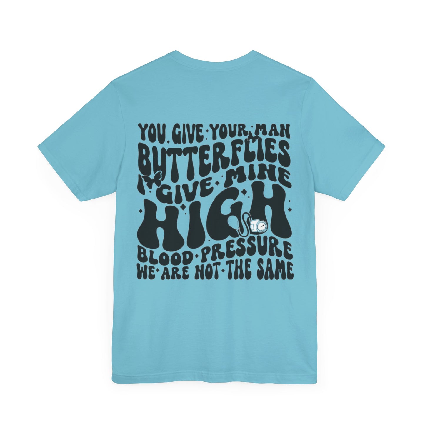 I Give Him High Blood Pressure Short Sleeve Tee