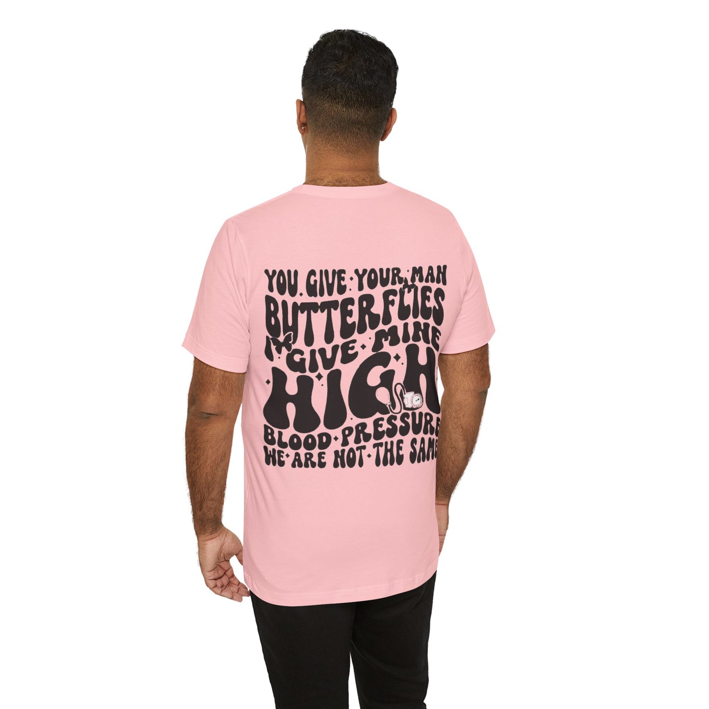 I Give Him High Blood Pressure Short Sleeve Tee