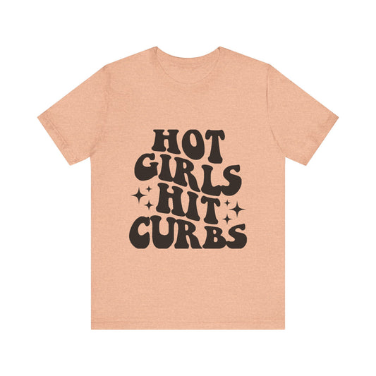 Hot Girls Hit Curbs Short Sleeve Tee