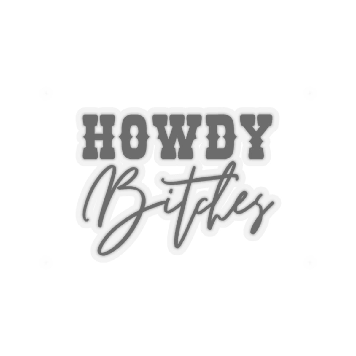 Howdy Bitches Stickers