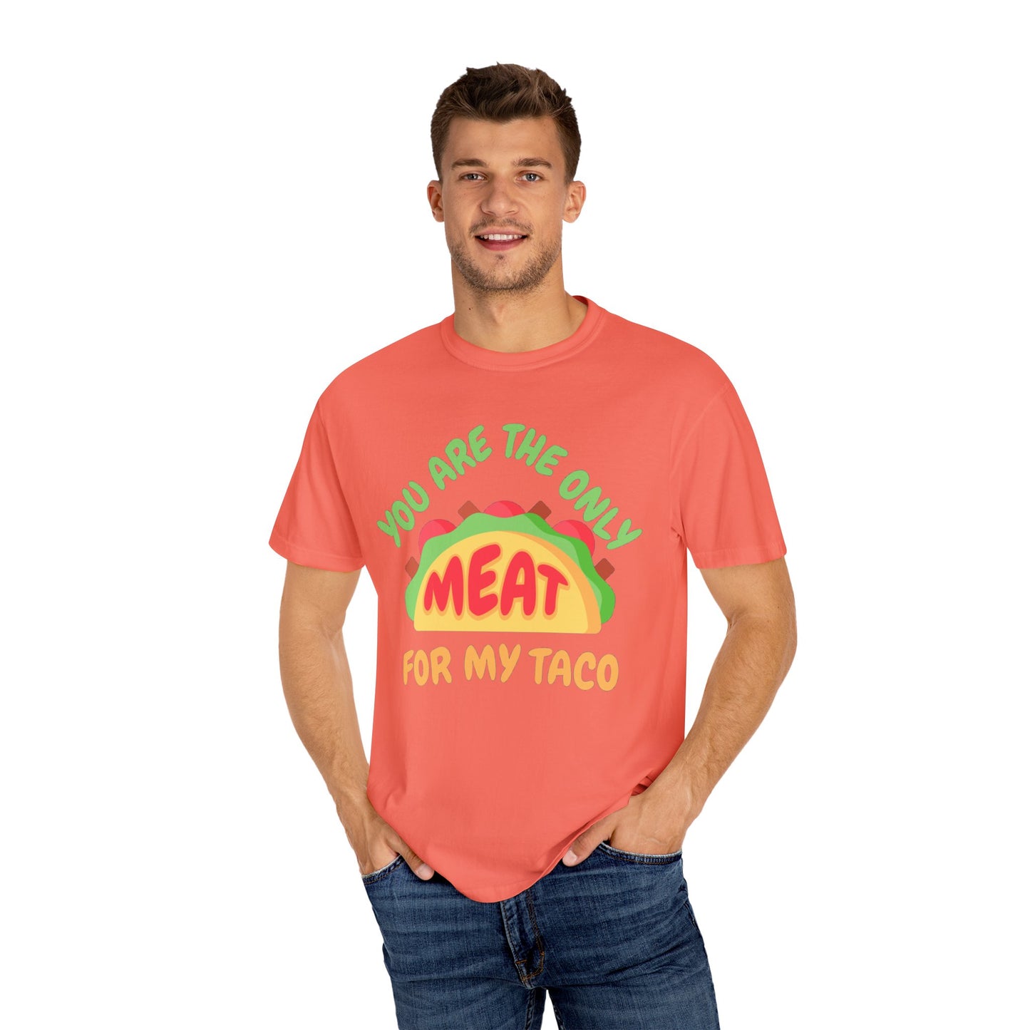 'You Are The Only Meat For My Taco' T-shirt