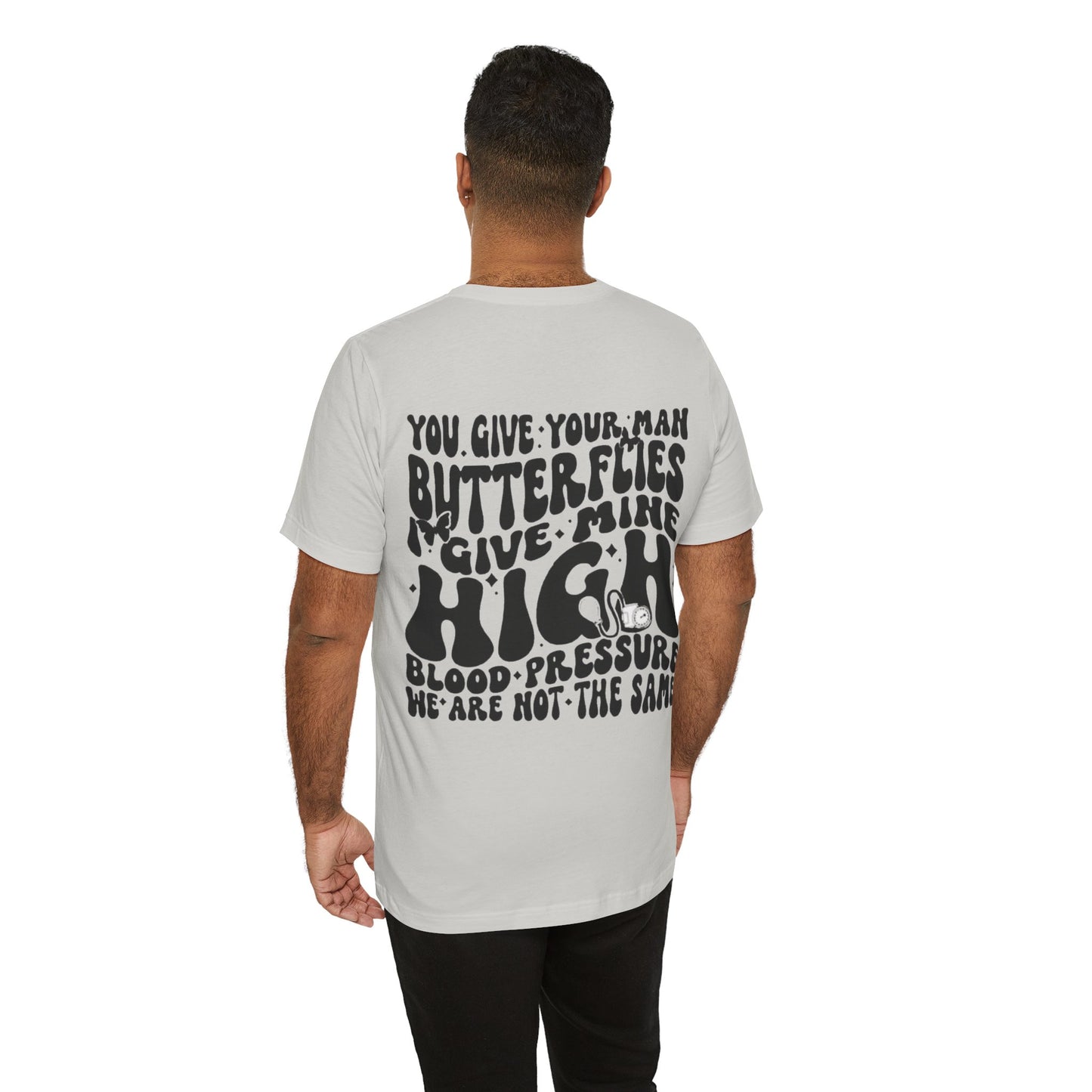 I Give Him High Blood Pressure Short Sleeve Tee