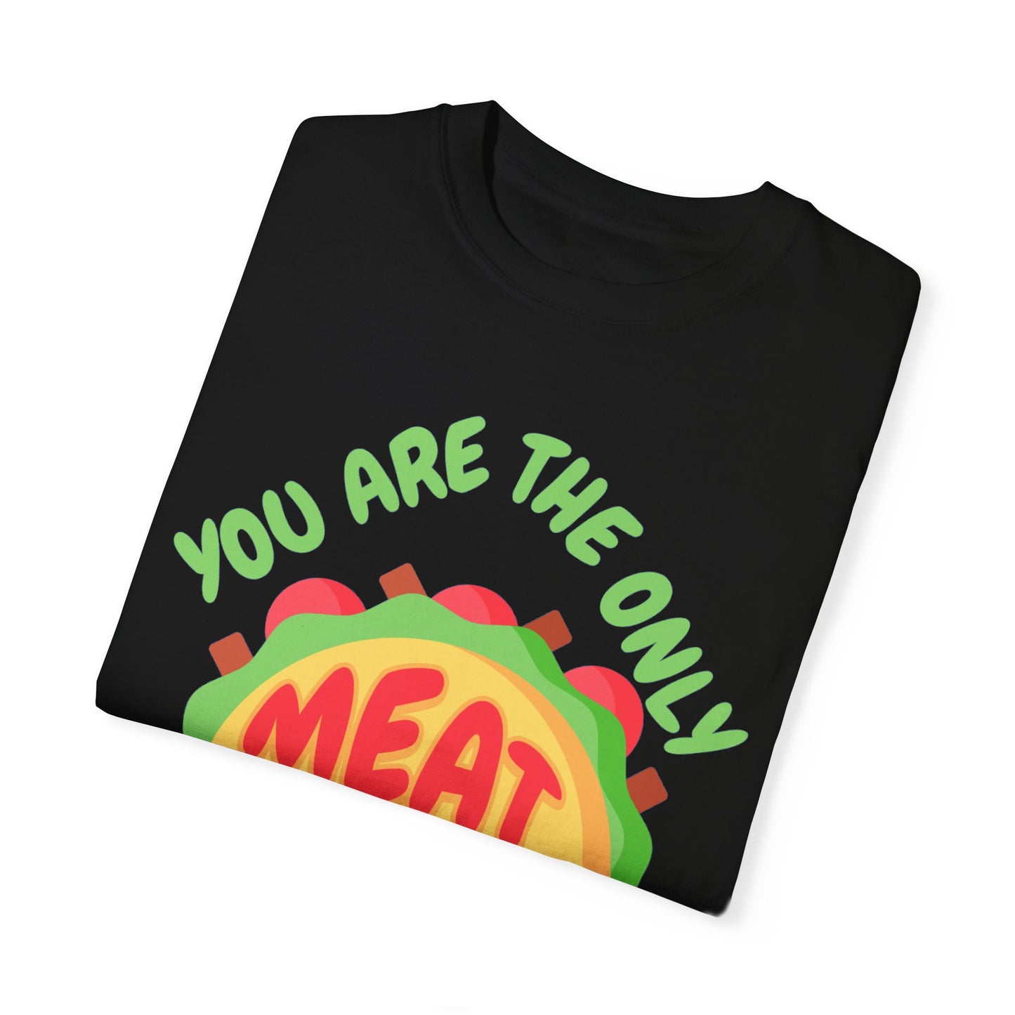 'You Are The Only Meat For My Taco' T-shirt