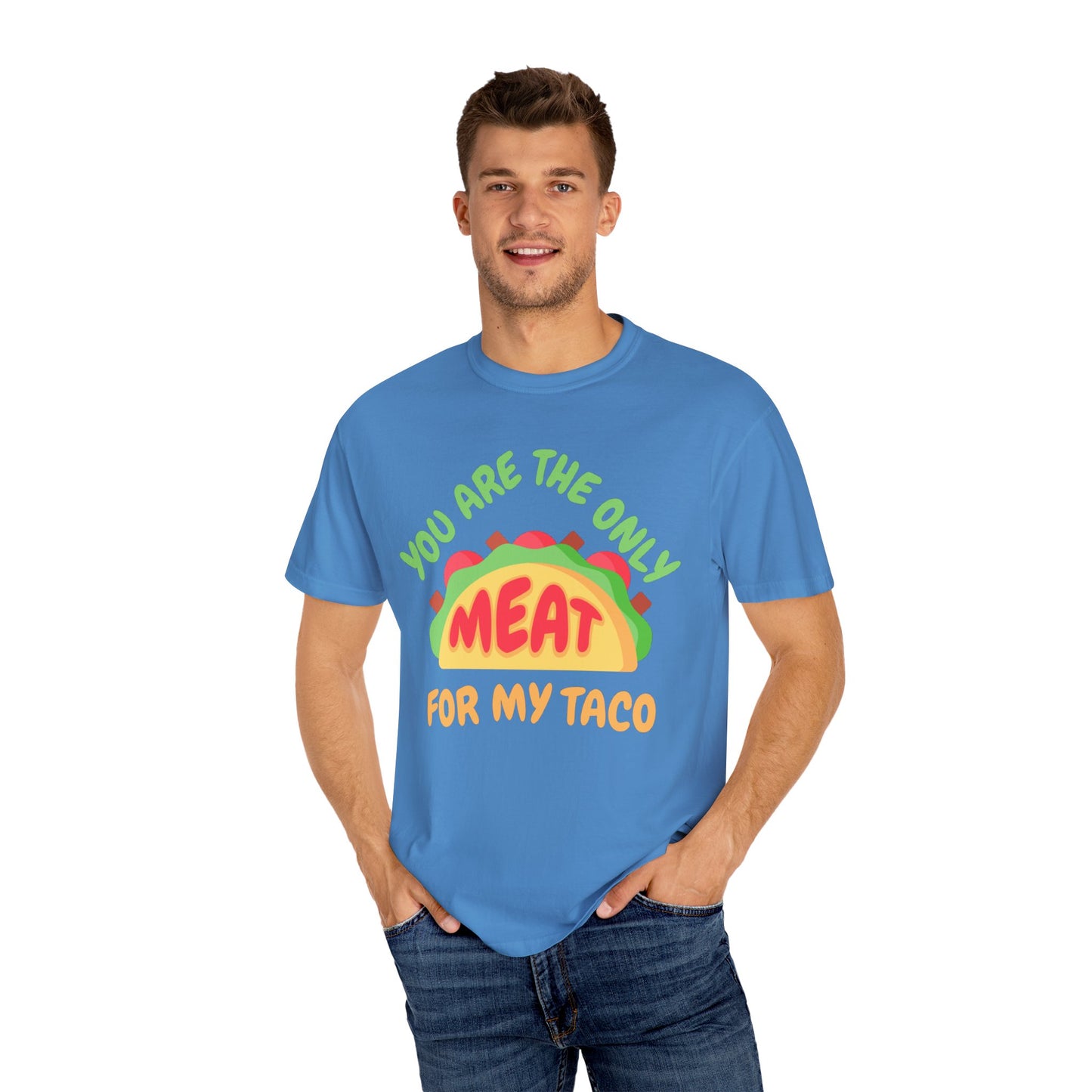 'You Are The Only Meat For My Taco' T-shirt