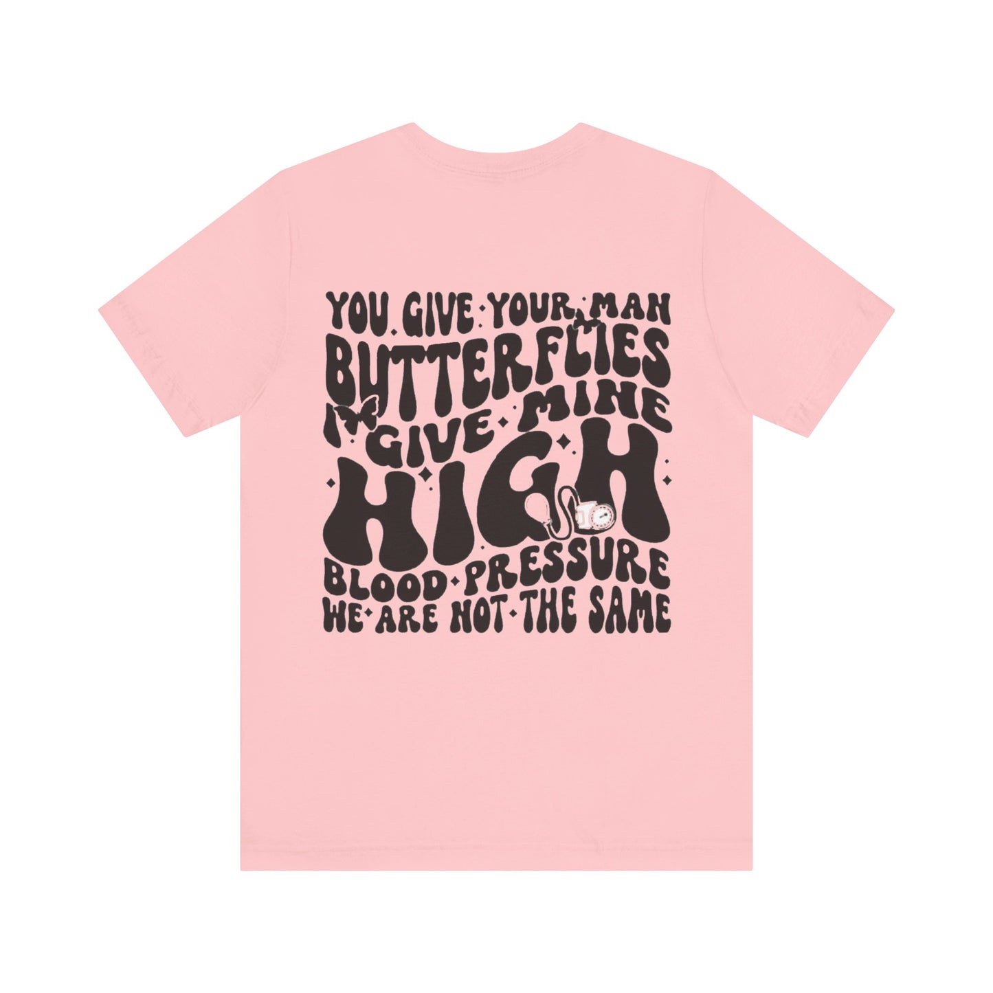 I Give Him High Blood Pressure Short Sleeve Tee