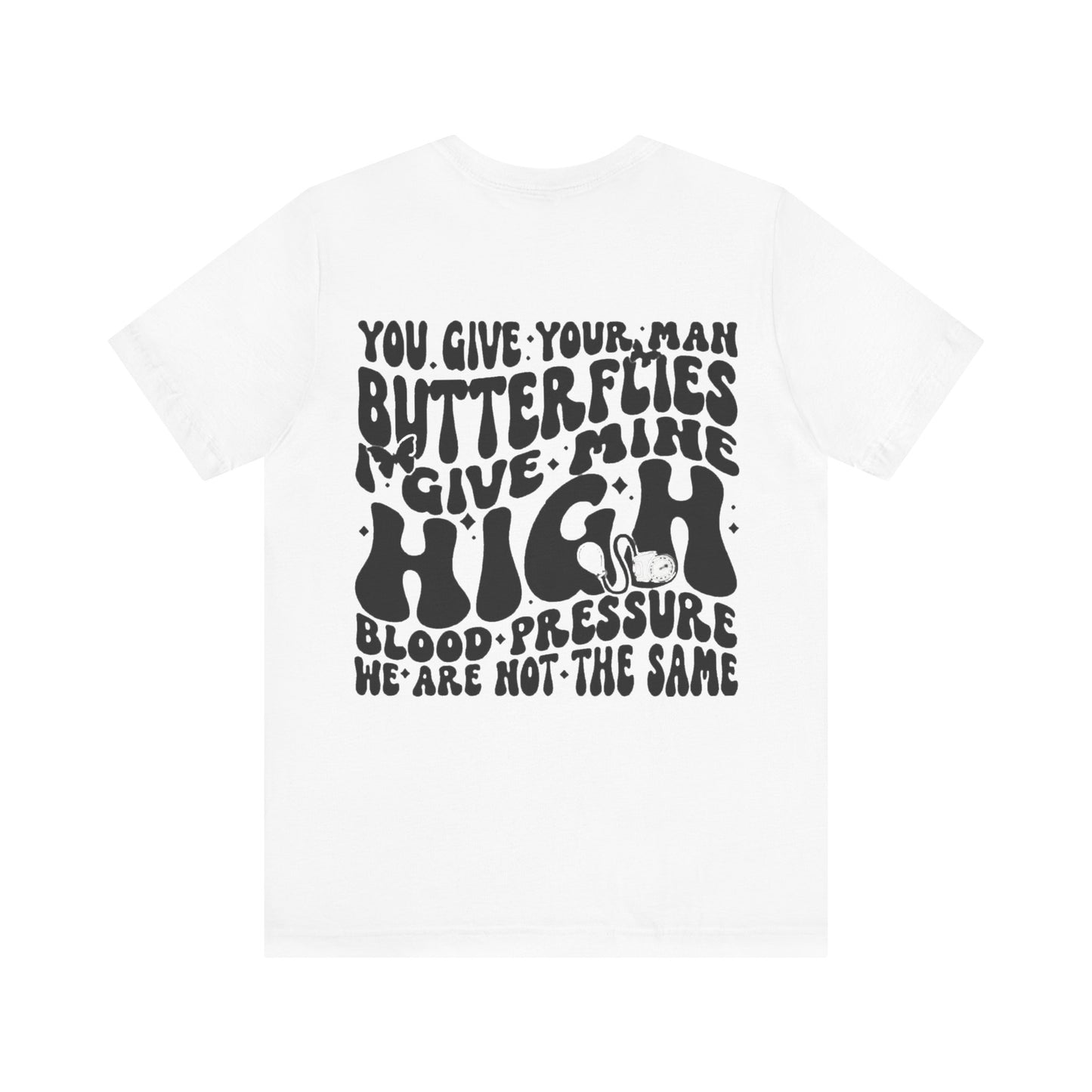 I Give Him High Blood Pressure Short Sleeve Tee