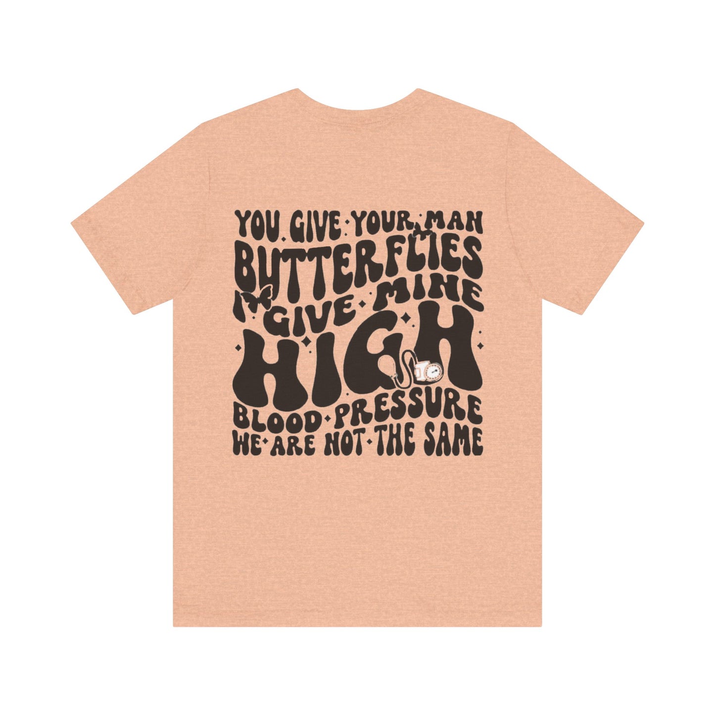 I Give Him High Blood Pressure Short Sleeve Tee