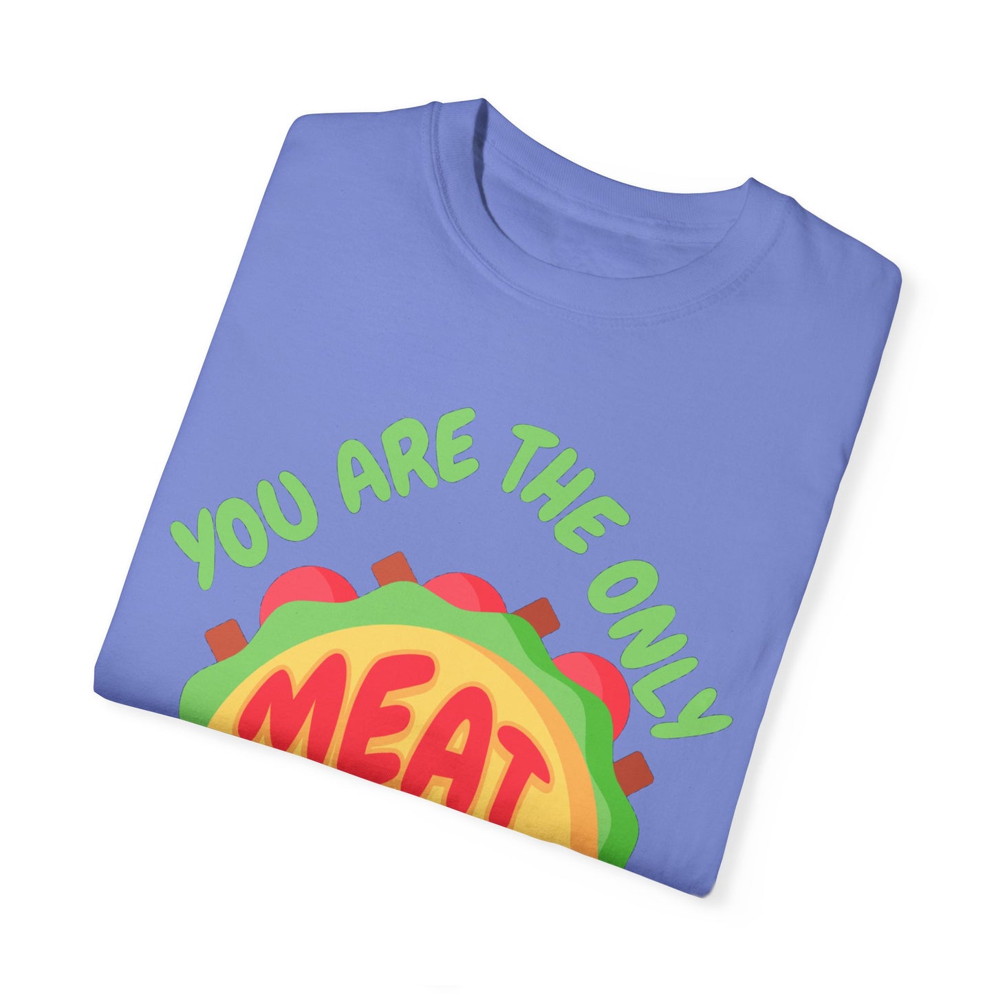 'You Are The Only Meat For My Taco' T-shirt