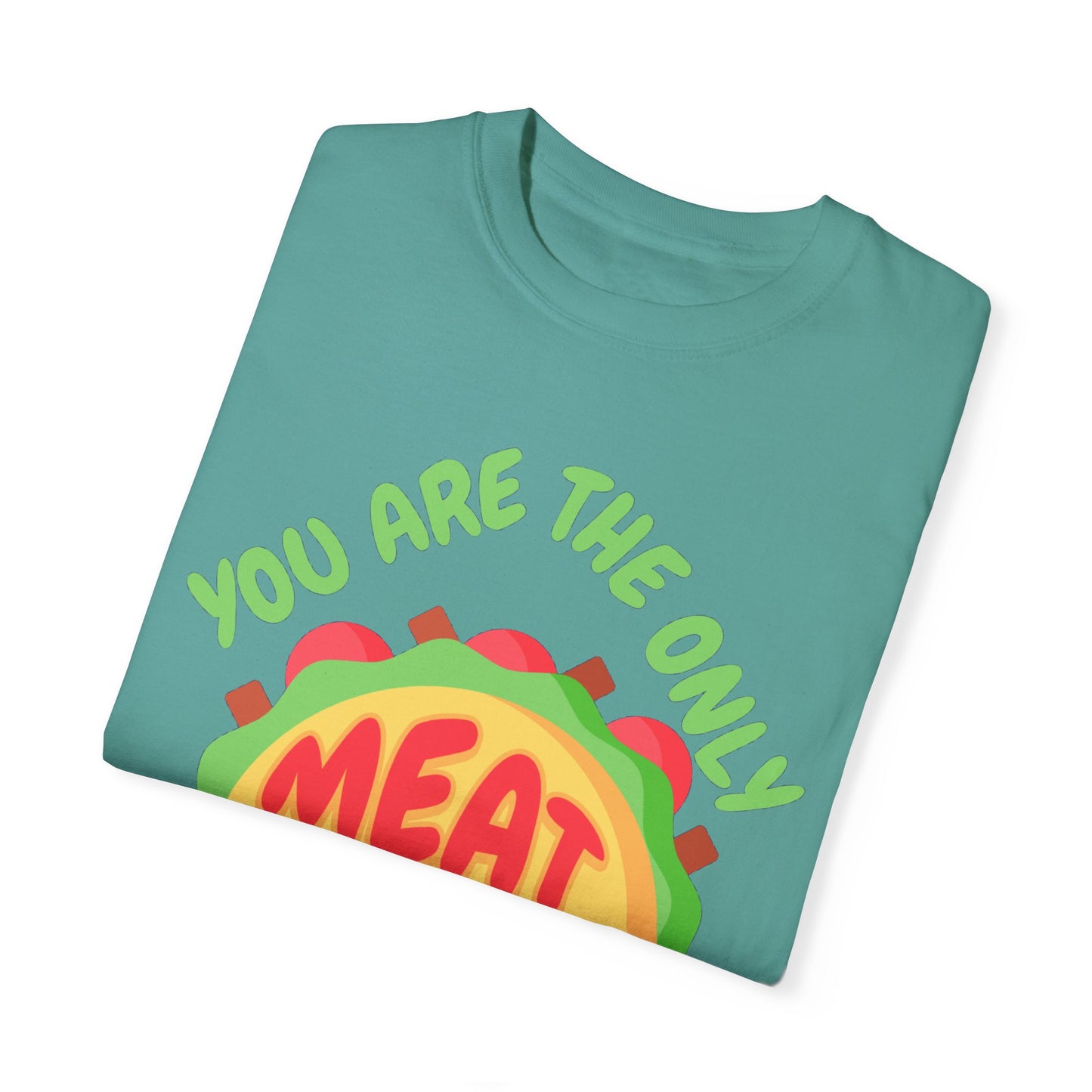 'You Are The Only Meat For My Taco' T-shirt