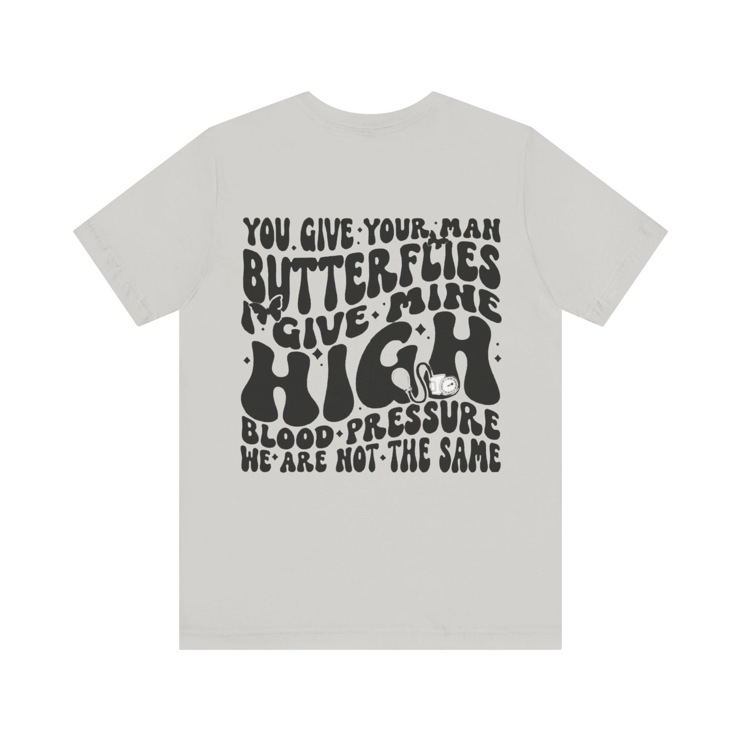 I Give Him High Blood Pressure Short Sleeve Tee