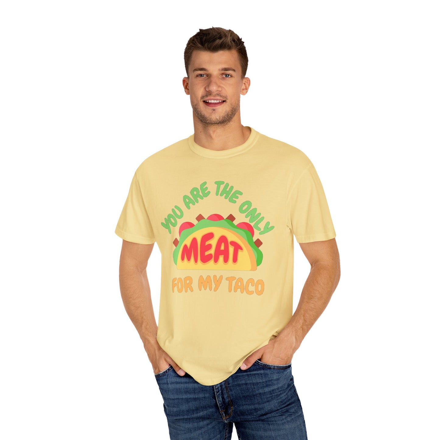 'You Are The Only Meat For My Taco' T-shirt