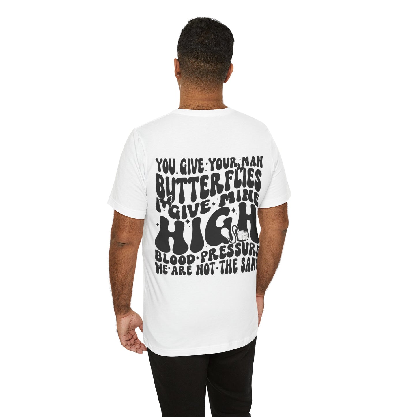 I Give Him High Blood Pressure Short Sleeve Tee