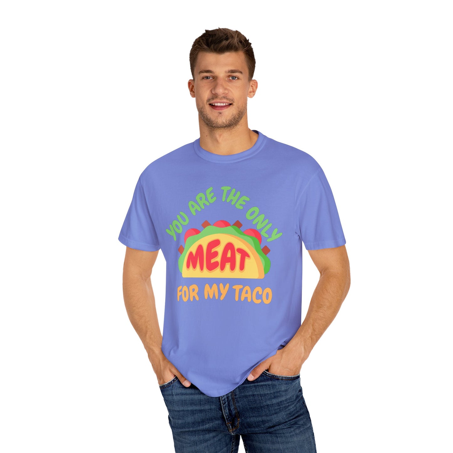 'You Are The Only Meat For My Taco' T-shirt