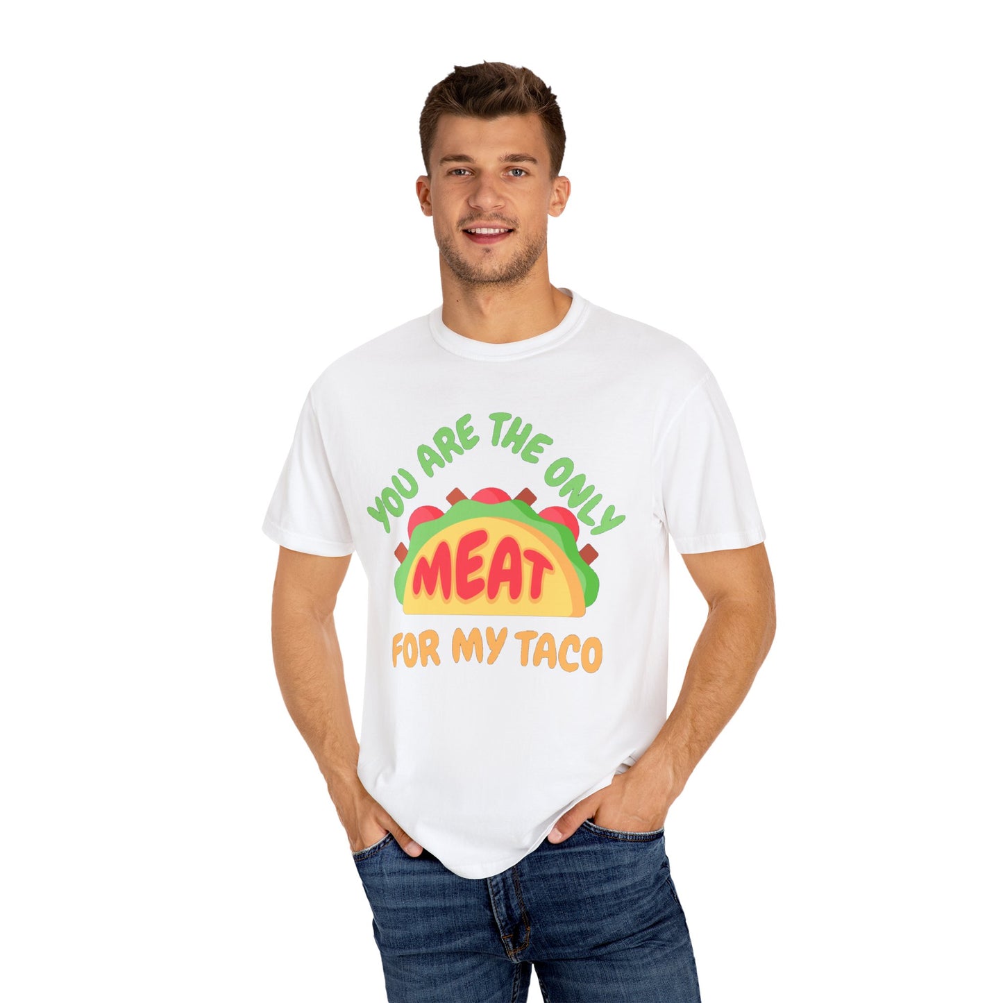 'You Are The Only Meat For My Taco' T-shirt