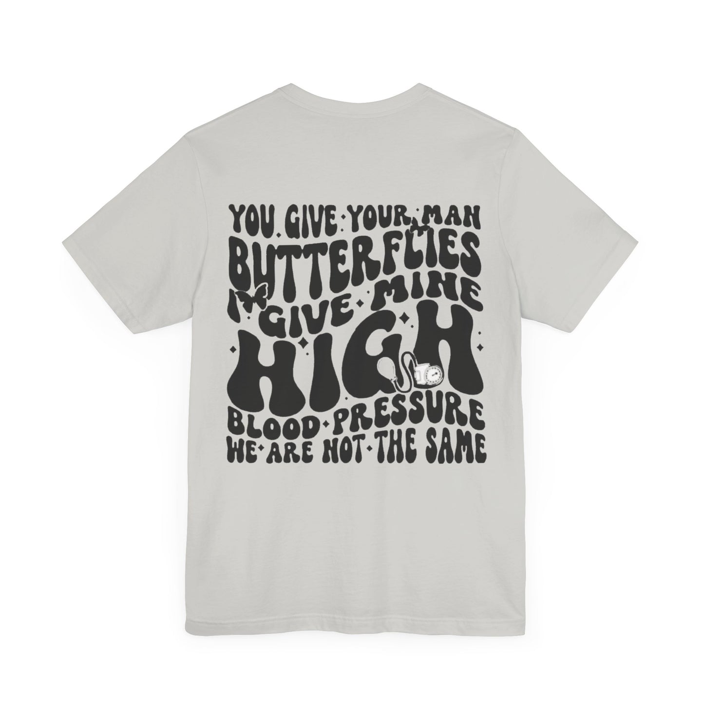 I Give Him High Blood Pressure Short Sleeve Tee