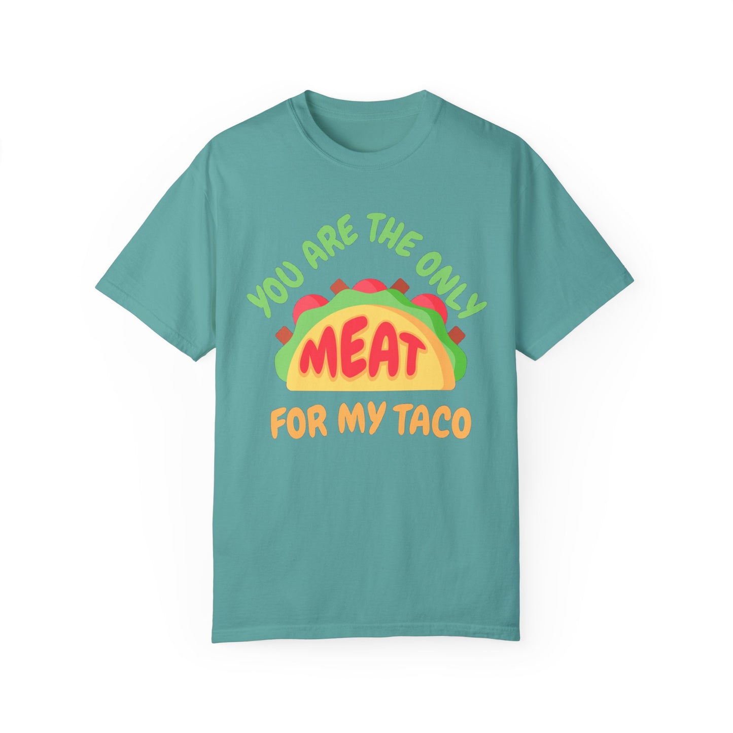 'You Are The Only Meat For My Taco' T-shirt