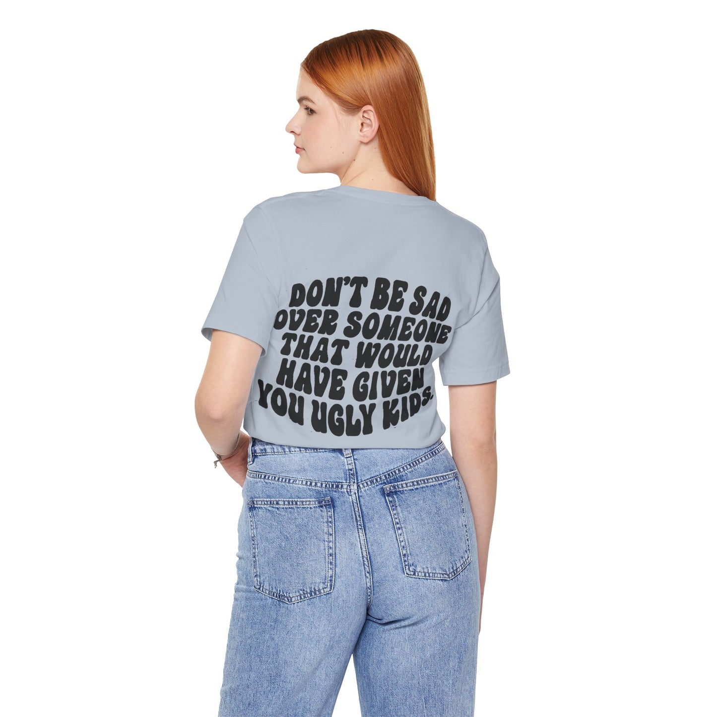 Don’t Be Sad Short Sleeve Tee