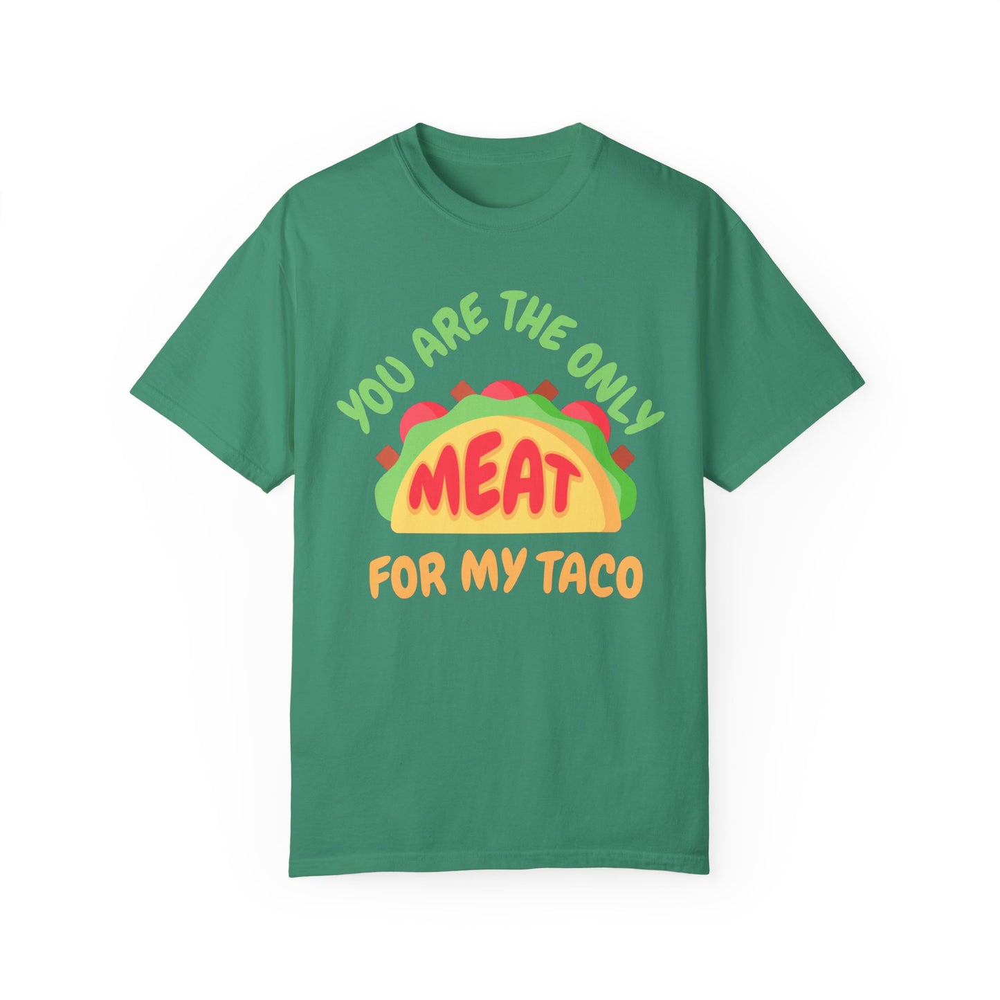 'You Are The Only Meat For My Taco' T-shirt