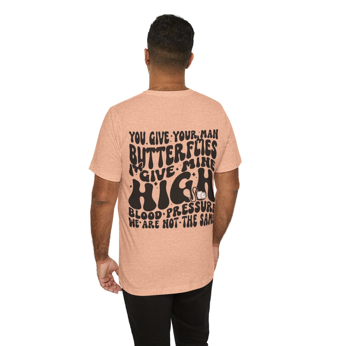 I Give Him High Blood Pressure Short Sleeve Tee